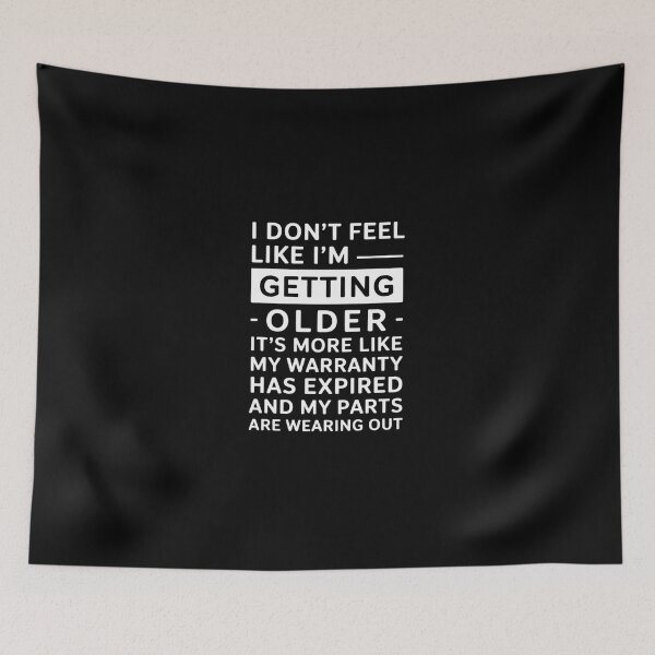 Item preview, I Don't Feel Like I'm Getting Older It's More Like My  designed and sold by DigitaldeligArt.