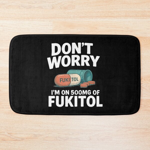 Item preview, Don't Worry I'M On 500Mg Of Fukitol Funny Saying Quote Men designed and sold by heupelipocko.