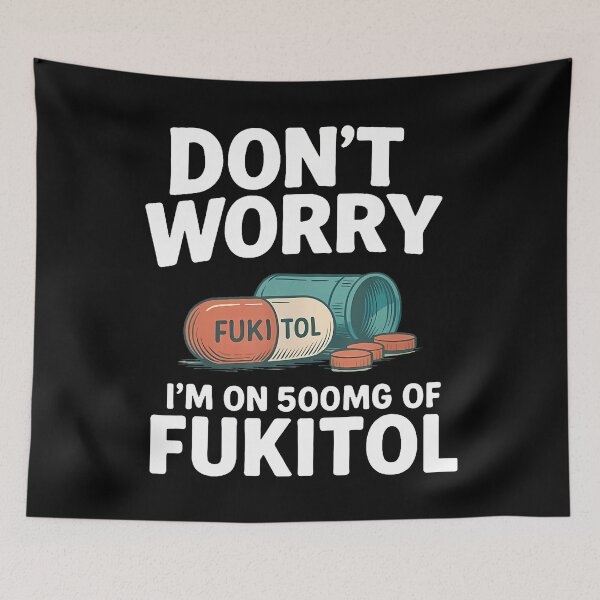 Item preview, Don't Worry I'M On 500Mg Of Fukitol Funny Saying Quote Men designed and sold by heupelipocko.