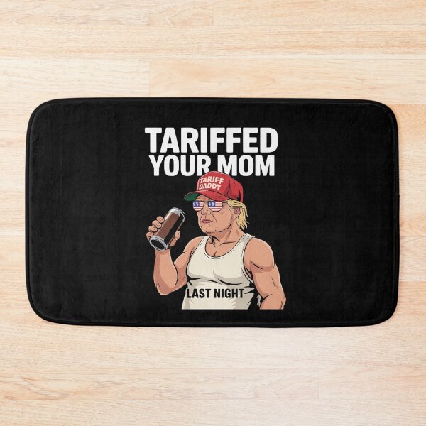 Item preview, Tariffed Your Mom Tariff Daddy Trump Meme  designed and sold by MarkLeedsArt.