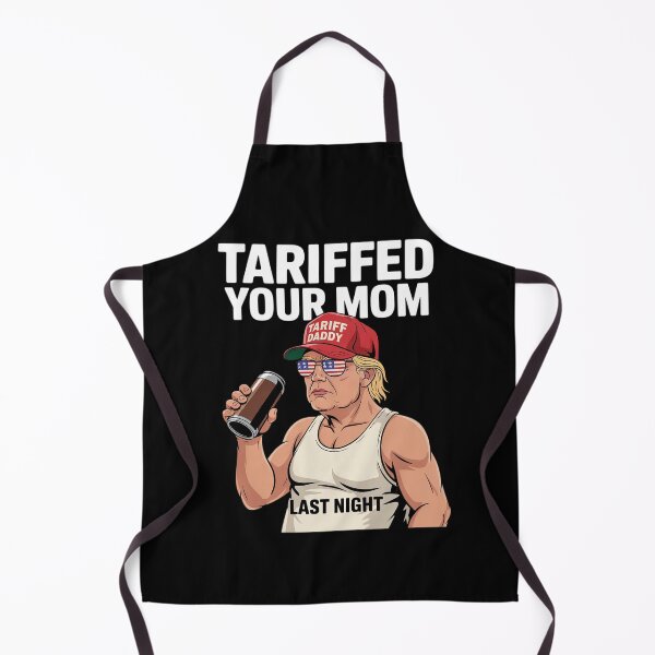 Item preview, Tariffed Your Mom Tariff Daddy Trump Meme designed and sold by MarkLeedsArt.