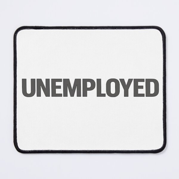 Item preview, Unemployed designed and sold by Bottron9000.