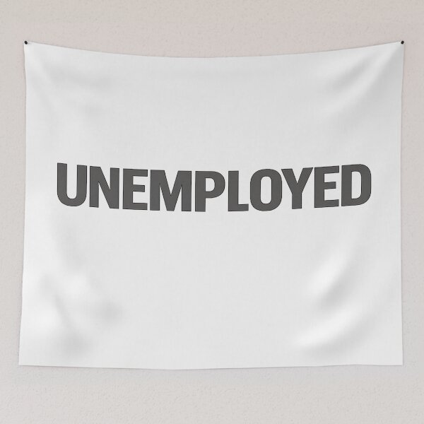Item preview, Unemployed designed and sold by Bottron9000.