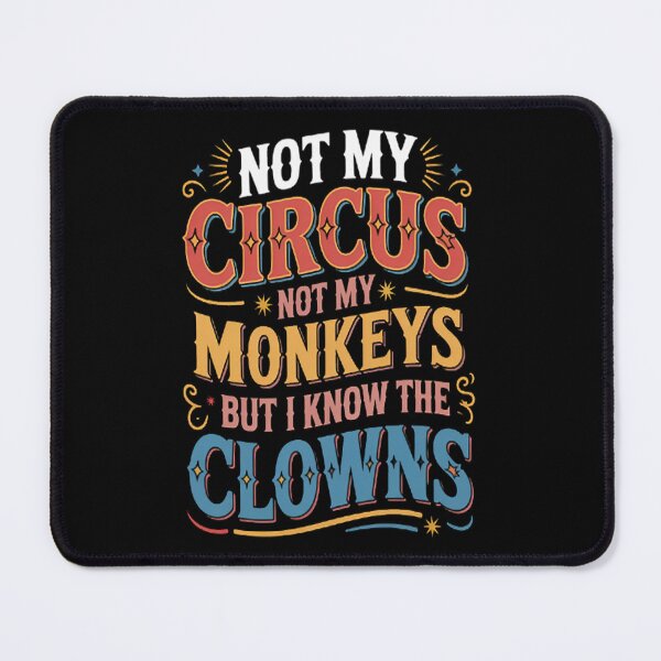 Item preview, Not My Circus Not My Monkeys But I Know The Clowns designed and sold by gandebro.