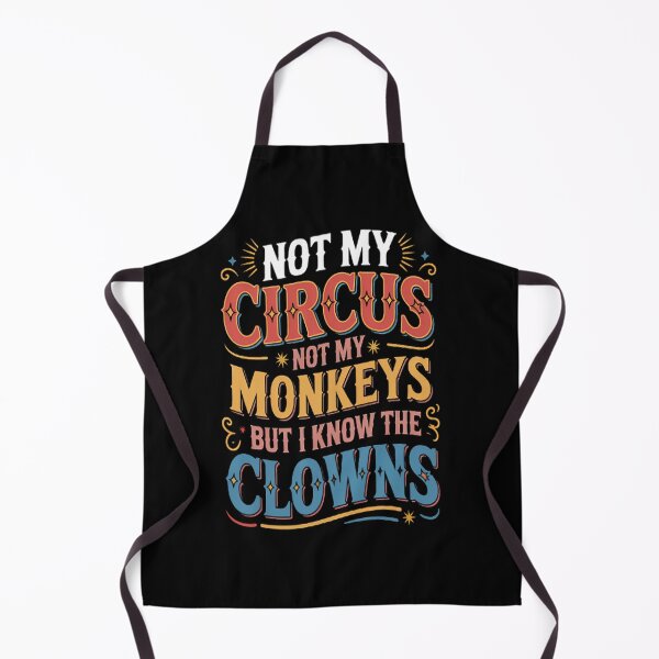 Item preview, Not My Circus Not My Monkeys But I Know The Clowns designed and sold by gandebro.
