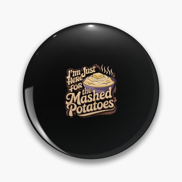 Item preview, I'M Just Here For The Mashed Potatoes Funny Mashed Potatoes designed and sold by reeneregen.