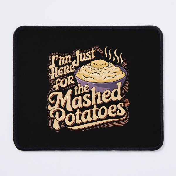 Item preview, I'M Just Here For The Mashed Potatoes Funny Mashed Potatoes designed and sold by reeneregen.