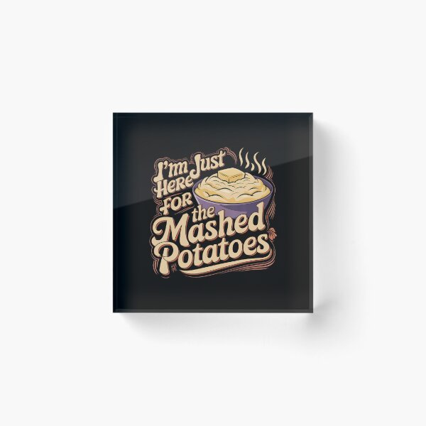 Item preview, I'M Just Here For The Mashed Potatoes Funny Mashed Potatoes designed and sold by reeneregen.