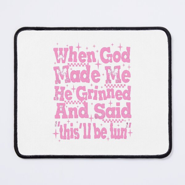 Item preview, When God Made Me He Grinned and Said This'll Be Fun designed and sold by Pavlovi.