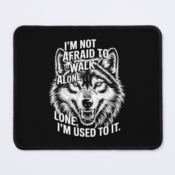 Item preview, I'm Not Afraid To Walk Alone I'm Used To It Wolf designed and sold by DigitaldeligArt.