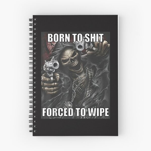 Item preview, Born To Shit Forced To Wipe Funny Evil Skeleton Meme designed and sold by KarmenAlexV.