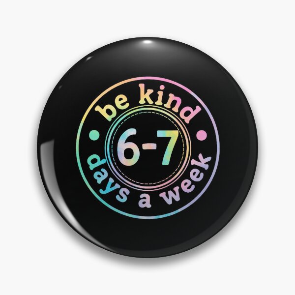 Item preview, Be Kind 6-7 Days A Week Six Seven 67 Meme Tie Dye Graphic designed and sold by jakaun.