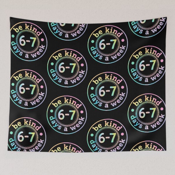 Item preview, Be Kind 6-7 Days A Week Six Seven 67 Meme Tie Dye Graphic designed and sold by jakaun.