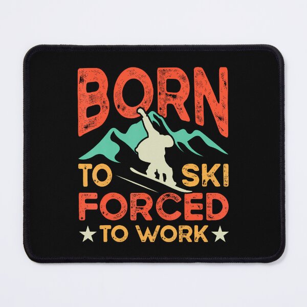 Item preview, Born To Ski Forced To Work Skiing Lover Skier Winter Sports designed and sold by AileighKyser.