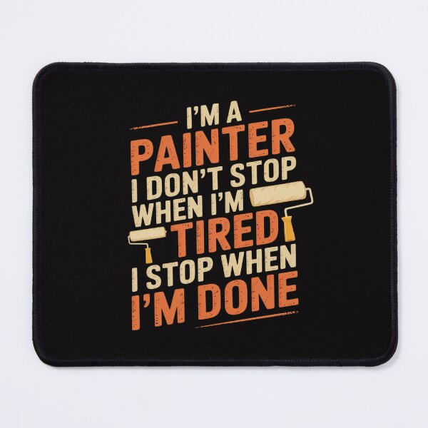 Item preview, I'm A Painter I Don't Stop - Painting Paint House Decorator designed and sold by Minoloinan.