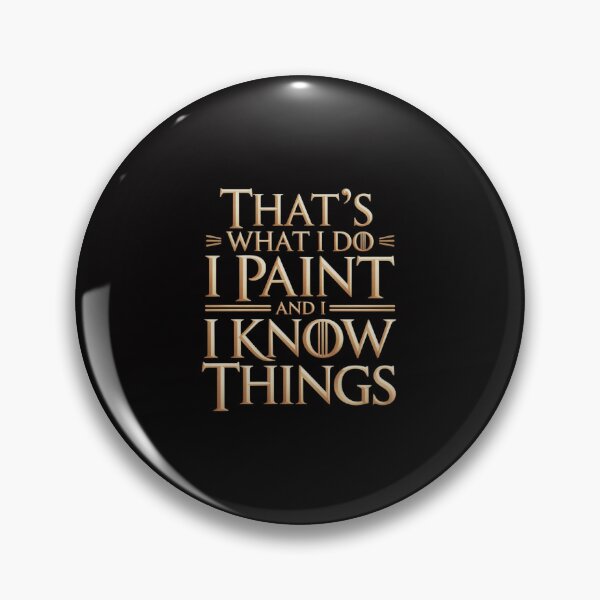 Item preview, I Paint And I Know Things Painter designed and sold by Minoloinan.