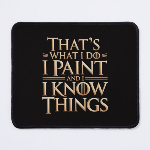 Item preview, I Paint And I Know Things Painter designed and sold by Minoloinan.