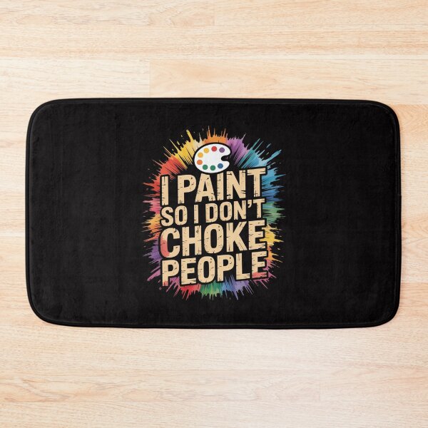 Item preview, I Paint So I Don't Choke People Art Lovers designed and sold by Minoloinan.
