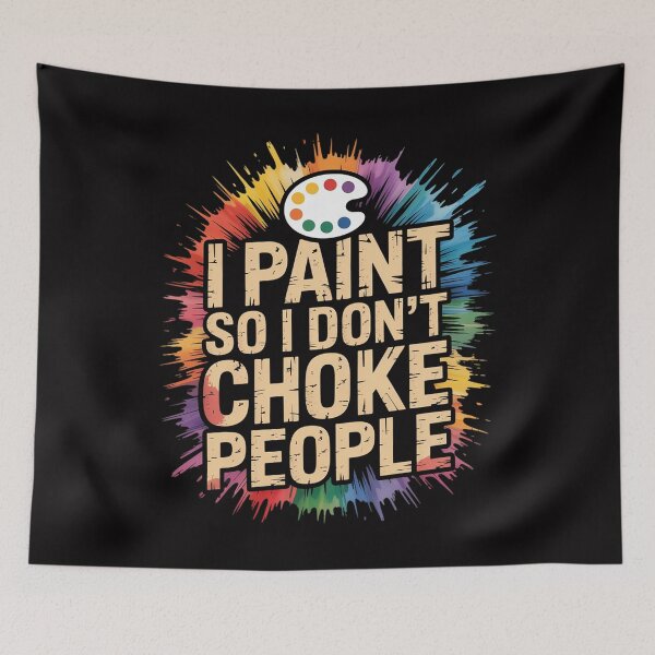 Item preview, I Paint So I Don't Choke People Art Lovers designed and sold by Minoloinan.