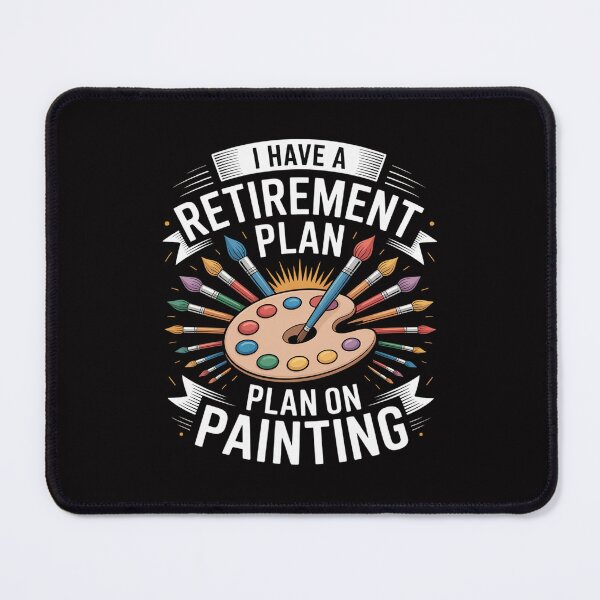 Item preview, I Have A Retirement Plan Retiring Art Lover Painting Artist designed and sold by Minoloinan.