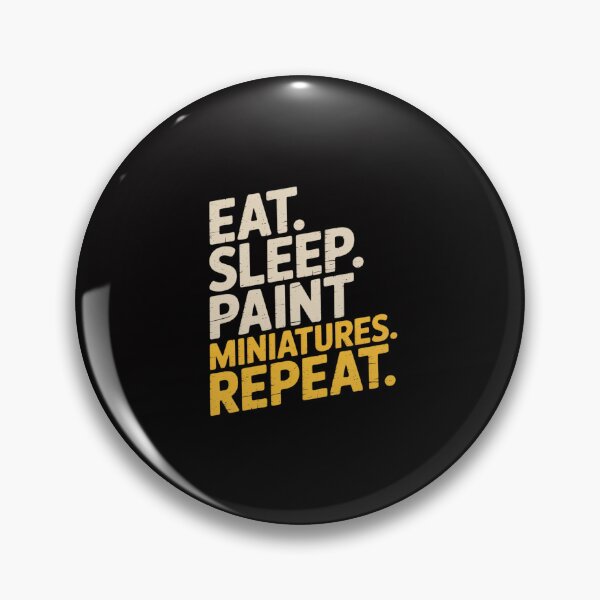 Item preview, Eat Sleep Paint Miniatures Repeat Miniature Painting designed and sold by Minoloinan.