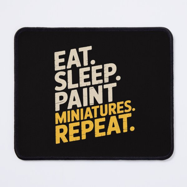 Item preview, Eat Sleep Paint Miniatures Repeat Miniature Painting designed and sold by Minoloinan.