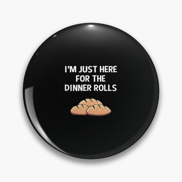 Item preview, I'M Just Here For The Dinner Rolls Thanksgiving Food designed and sold by AileighKyser.