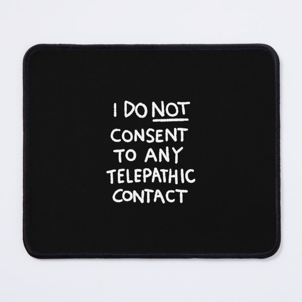 Item preview, I DO NOT CONSENT TO ANY TELEPATHIC CONTACT designed and sold by louissecoulson.