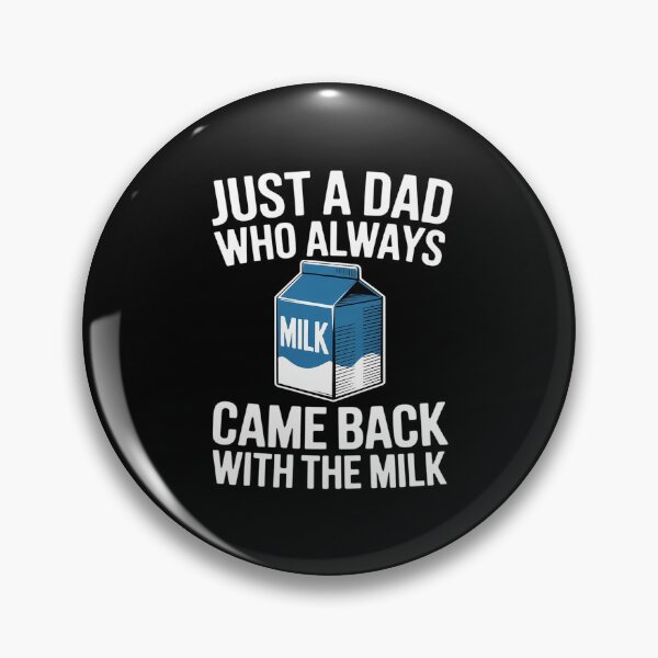 Item preview, Just A Dad Who Always Came Back With The Milk Funny designed and sold by Tatianamiobi.