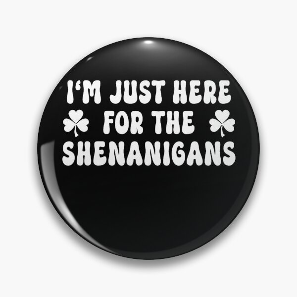 Item preview, I’m Just Here For The Shenanigans designed and sold by Zacharieello.