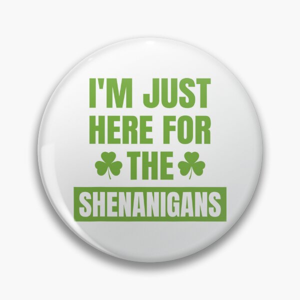 Item preview, I’m Just Here For The Shenanigans designed and sold by JeffGrinble.