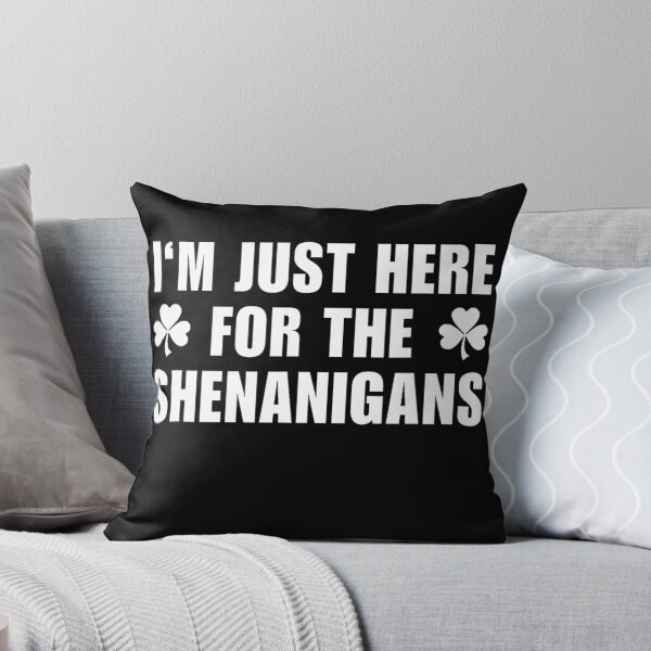 Item preview, I’m Just Here For The Shenanigans designed and sold by Zacharieello.