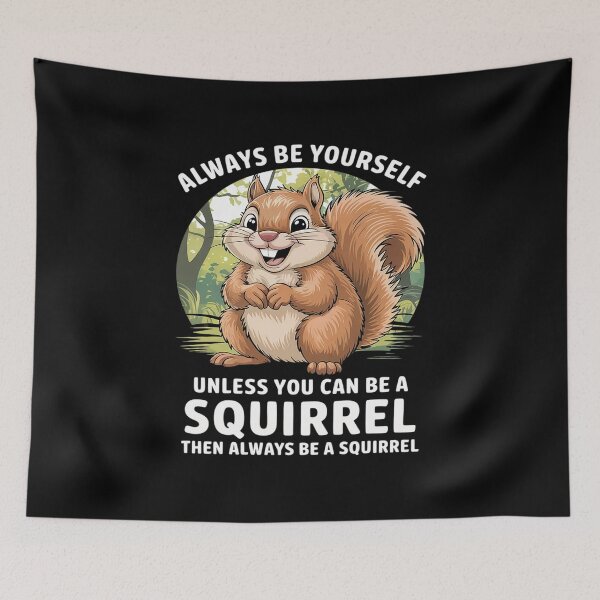Item preview, Always Be Yourself Unless You Can Be A Squirrel, Kids  designed and sold by RsFilsingerArt.