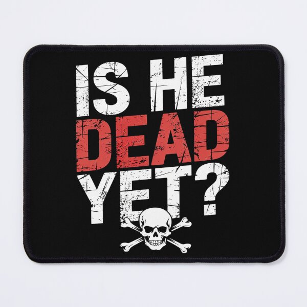 Item preview, Is He Vintage Dead Yet Funny Saying Dark Humor designed and sold by VerseFarm.