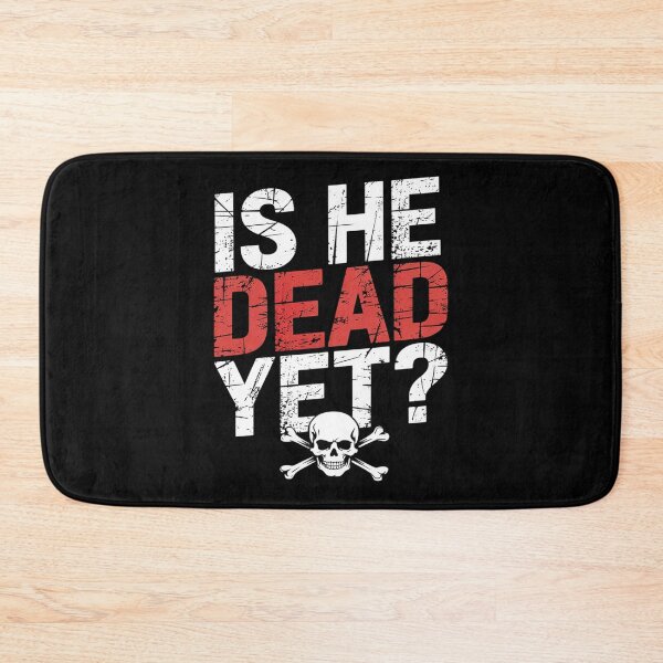 Item preview, Is He Vintage Dead Yet Funny Saying Dark Humor  designed and sold by VerseFarm.