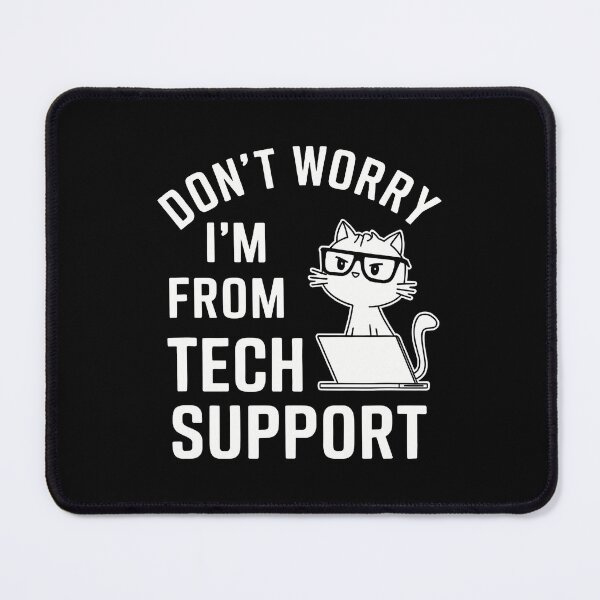 Item preview, Don't Worry I'M From Technical Support Cat Lover Tech For designed and sold by RylynKaub86.
