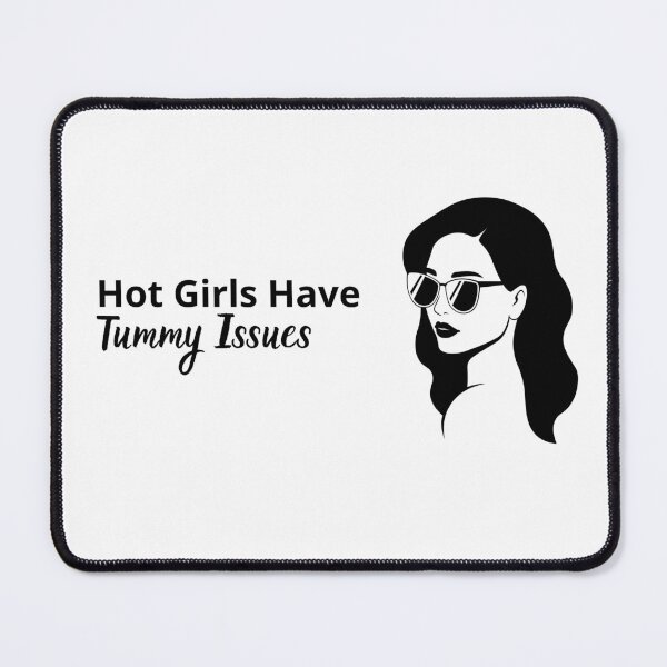 Item preview, Hot Girls Have Tummy Issues designed and sold by Ms Wes.