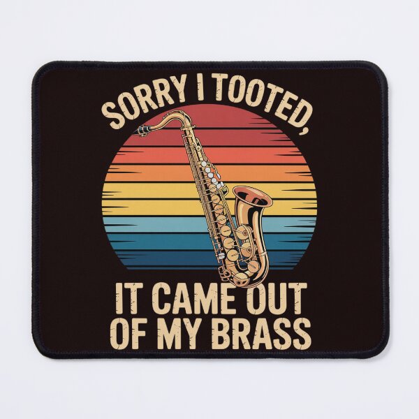 Item preview, Sorry I Tooted Saxophone Marching Band Saxophonist designed and sold by hettingerchaim.