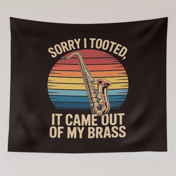Item preview, Sorry I Tooted Saxophone Marching Band Saxophonist designed and sold by hettingerchaim.