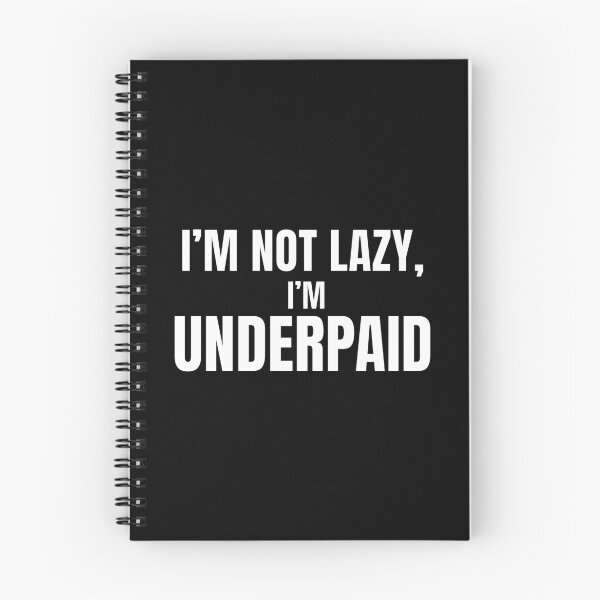 Item preview, I’m Not Lazy I’m Underpaid – Funny Job Sarcasm T Shirt designed and sold by PixelPlush.