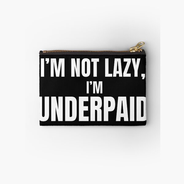 Item preview, I’m Not Lazy I’m Underpaid – Funny Job Sarcasm T Shirt designed and sold by PixelPlush.