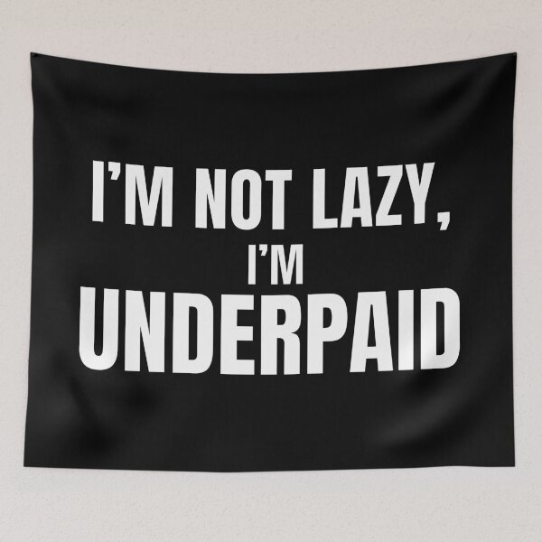 Item preview, I’m Not Lazy I’m Underpaid – Funny Job Sarcasm T Shirt designed and sold by PixelPlush.