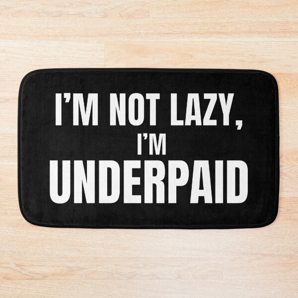 Item preview, I’m Not Lazy I’m Underpaid – Funny Job Sarcasm T Shirt designed and sold by PixelPlush.