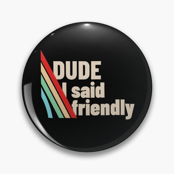 Item preview, Funny Retro Dude I said friendly, ARC-Raiders designed and sold by JohnnieRusso.