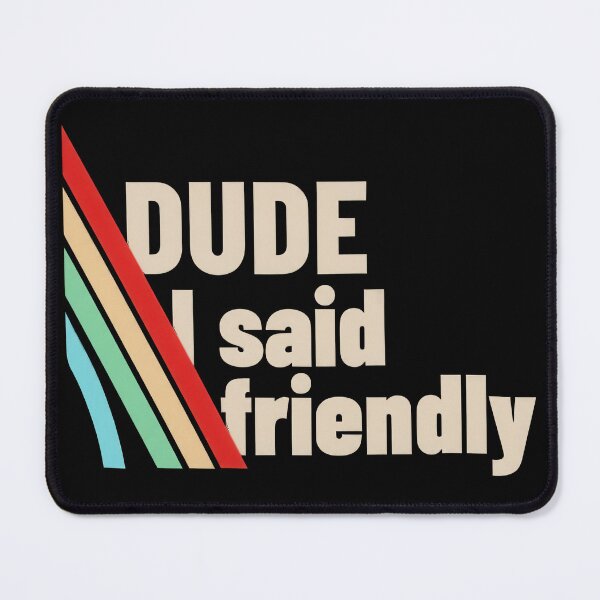 Item preview, Funny Retro Dude I said friendly, ARC-Raiders designed and sold by JohnnieRusso.