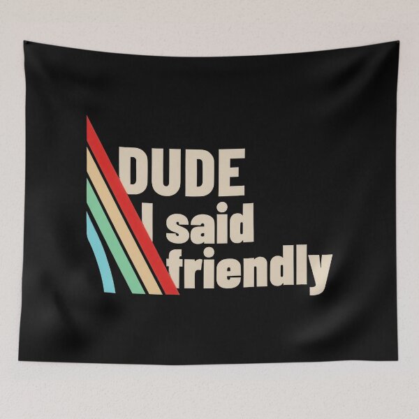 Item preview, Funny Retro Dude I said friendly, ARC-Raiders designed and sold by JohnnieRusso.