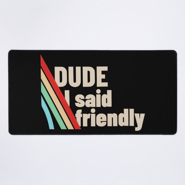 Item preview, Funny Retro Dude I said friendly, ARC-Raiders designed and sold by JohnnieRusso.
