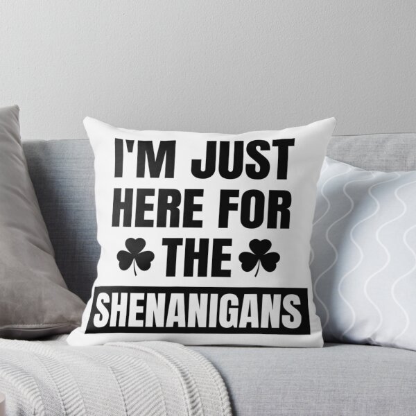 Item preview, I’m Just Here For The Shenanigans designed and sold by Zacharieello.