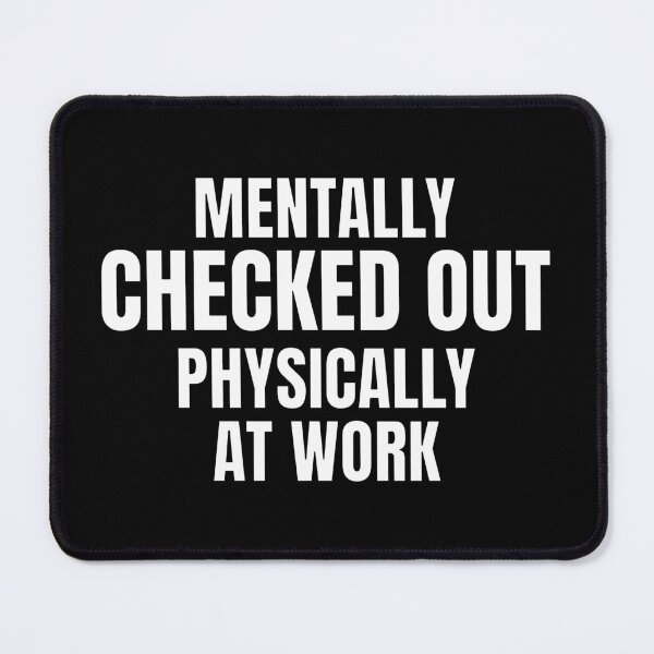 Item preview, Mentally Checked Out Physically At Work – Office Burnout Shirt designed and sold by PixelPlush.