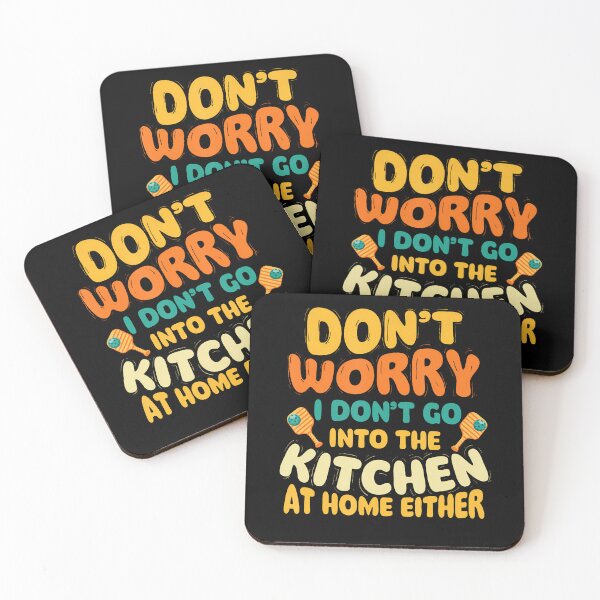 Item preview, Don't Worry I Don't Go Into The Kitchen designed and sold by CeliaKline.